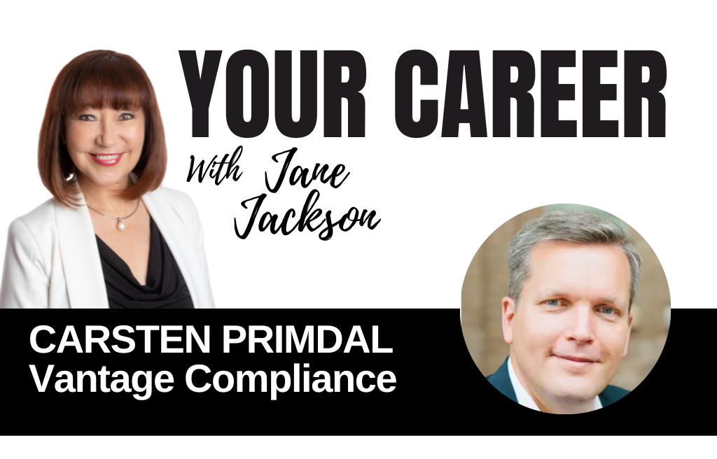 Your Career Podcast with Jane Jackson, Carsten Primdal – Vantage Compliance