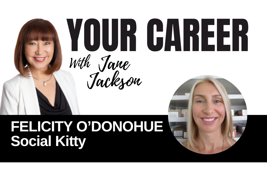 Your Career Podcast with Jane Jackson, Felicity O’Donohue – Social Kitty