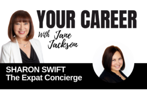 Your Career Podcast with Jane Jackson, Sharon Swift – The Expat Concierge