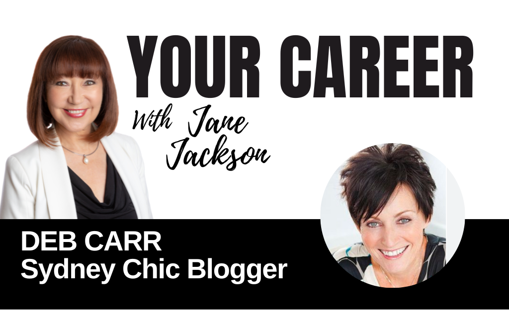 Your Career Podcast with Jane Jackson, Deb Carr – Sydney Chic Blogger