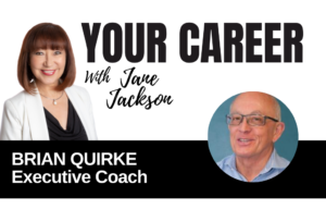 Your Career Podcast with Jane Jackson, Brian Quirke – Executive Coach