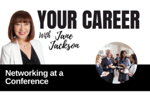 Your Career Podcast with Jane Jackson, Networking at a Conference