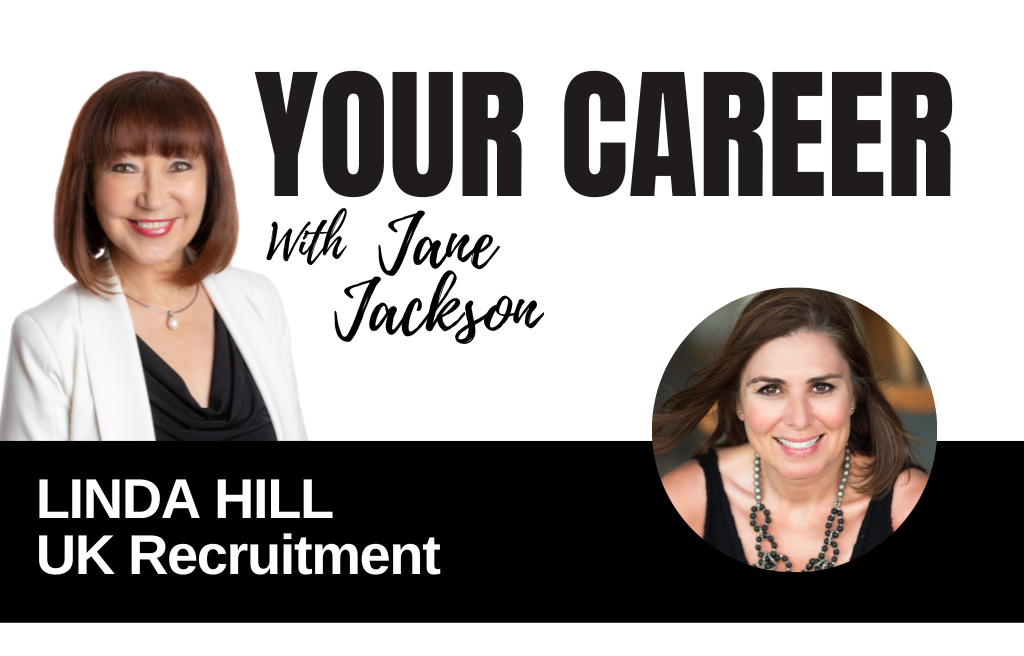 Your Career Podcast with Jane Jackson, Linda Hill – UK Recruitment