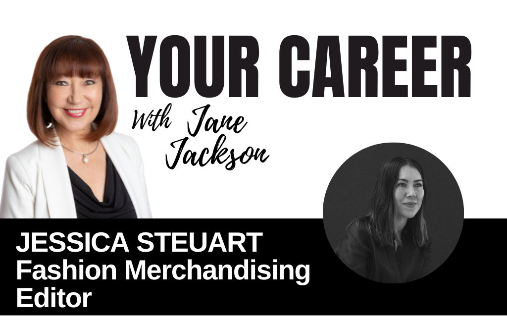 Your Career Podcast with Jane Jackson, Jessica Steuart – Fashion Merchandising Editor