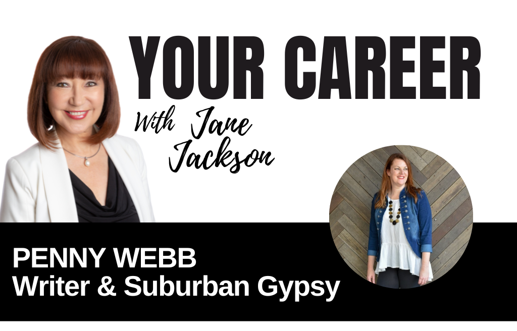 Your Career Podcast with Jane Jackson, Penny Webb – Writer & Suburban Gypsy