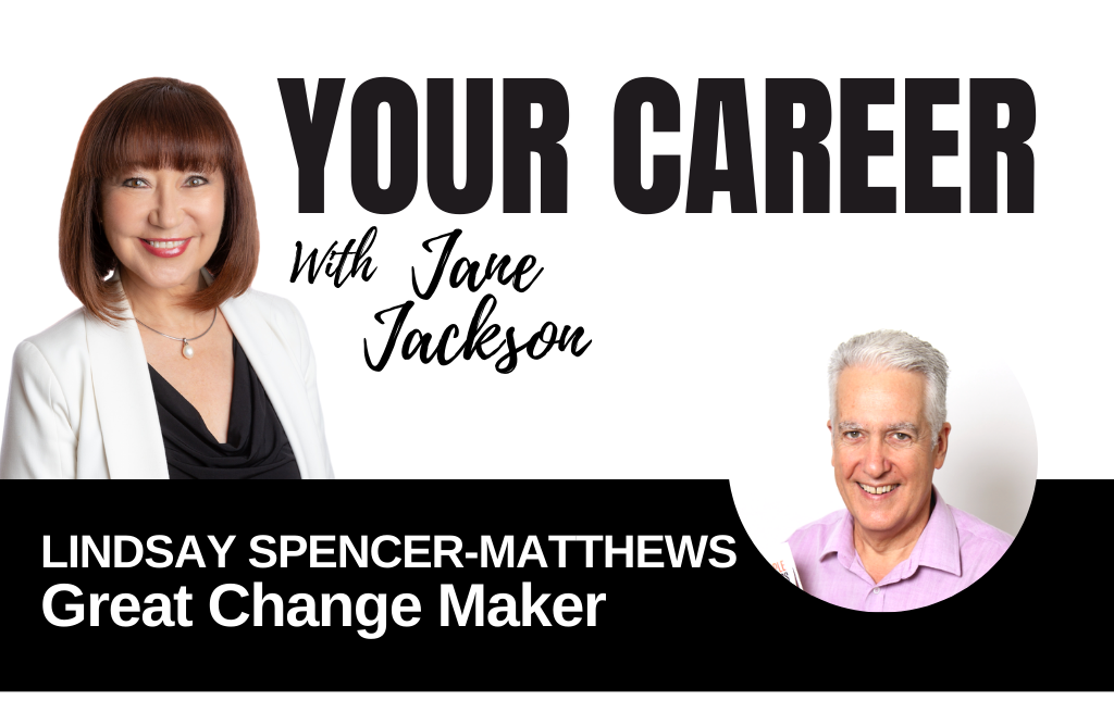 Your Career Podcast with Jane Jackson, Lindsay Spencer-Matthews – Great Change Maker