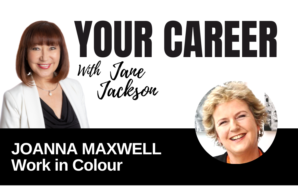 Your Career Podcast with Jane Jackson,Joanna Maxwell – Work in Colour