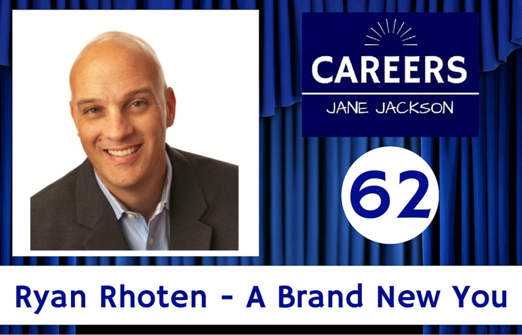 Ryan Rhoten, Brand New You, careers, career change, branding, personal branding, Jane Jackson