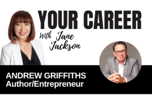 Your Career Podcast with Jane Jackson, Andrew Griffiths – AuthorEntrepreneur