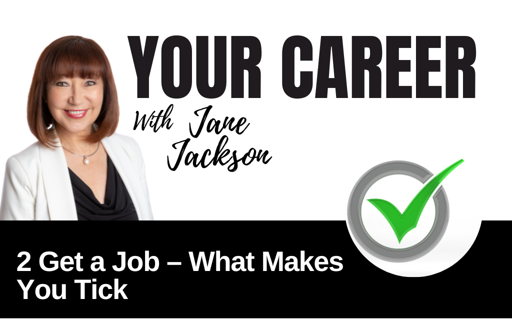Your Career Podcast with Jane Jackson, 2 Get a Job - What Makes You Tick