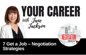 Your Career Podcast with Jane Jackson, 7 Get a Job – Negotiation Strategies