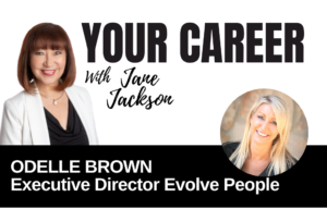 Your Career Podcast with Jane Jackson, Odelle Brown – Executive Director Evolve People