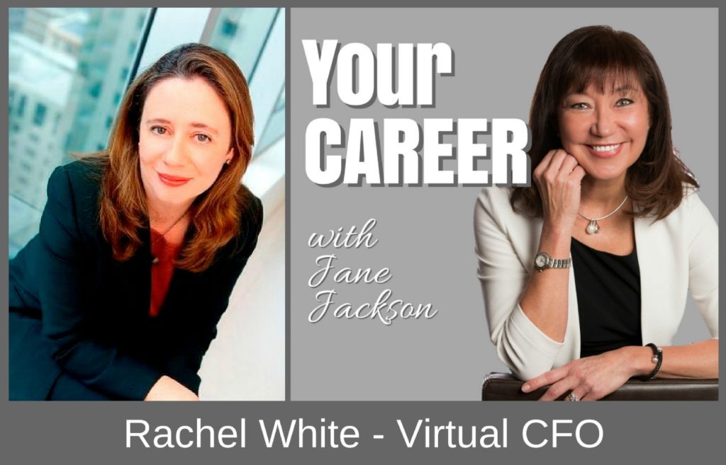 Rachel White, Jane Jackson, career coach, your career podcast, CFO, virtual CFO, CFO for Rent, career