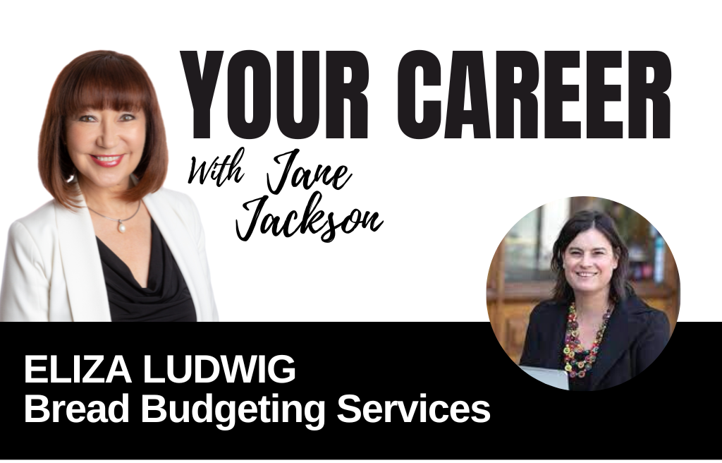 Your Career Podcast with Jane Jackson, Eliza Ludwig – Bread Budgeting Services