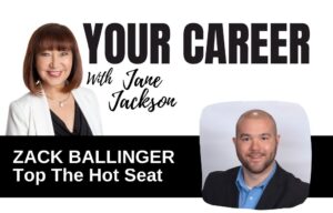 zack ballinger, jane jackson, your career podcast, careers, job interviews