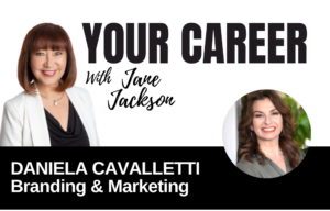 Your Career Podcast with Jane Jackson, Daniela Cavalletti – Branding & Marketing