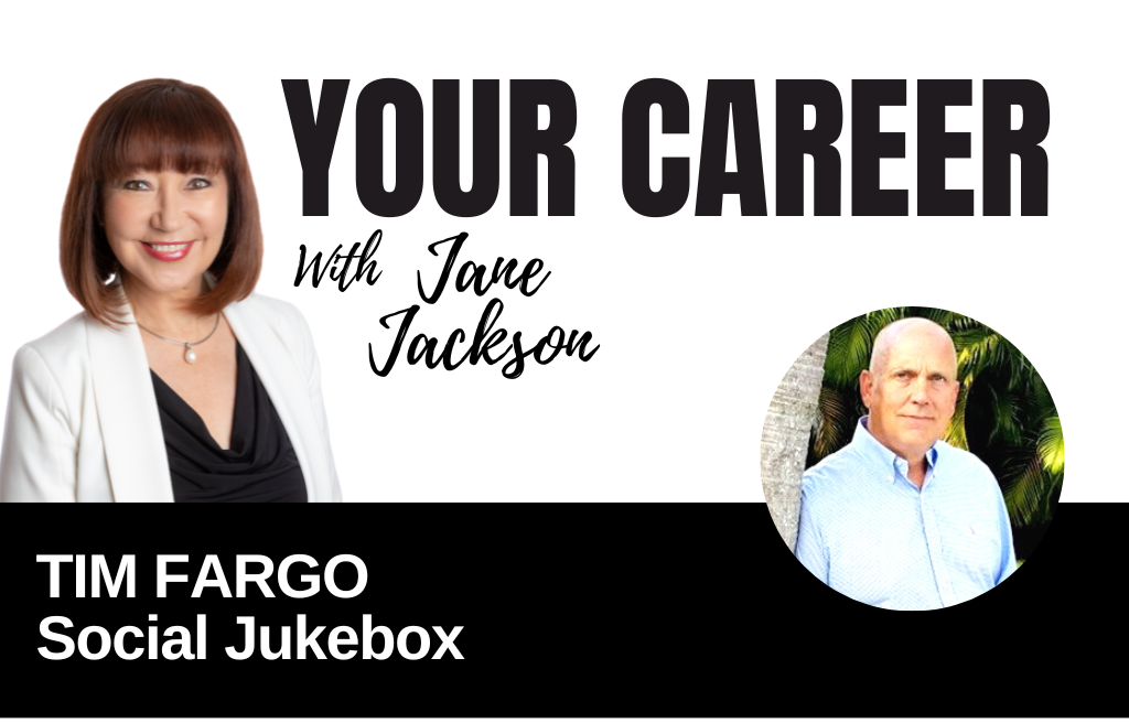 Your Career Podcast with Jane Jackson,Tim Fargo – Social Jukebox