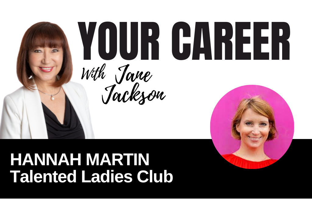 Your Career Podcast with Jane Jackson,Hannah Martin – Talented Ladies Club