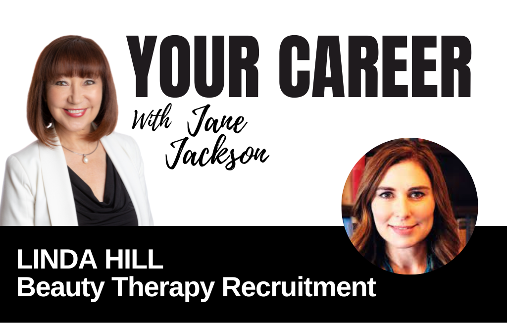 Your Career Podcast with Jane Jackson, Linda Hill – Beauty Therapy Recruitment