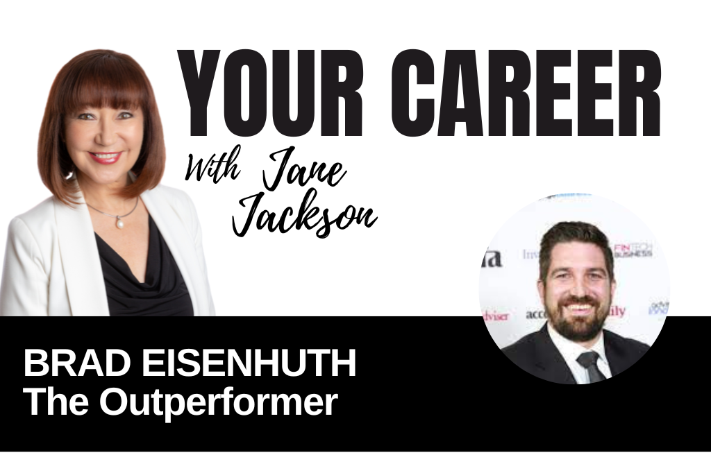 Your Career Podcast with Jane Jackson, Brad Eisenhuth – The Outperformer