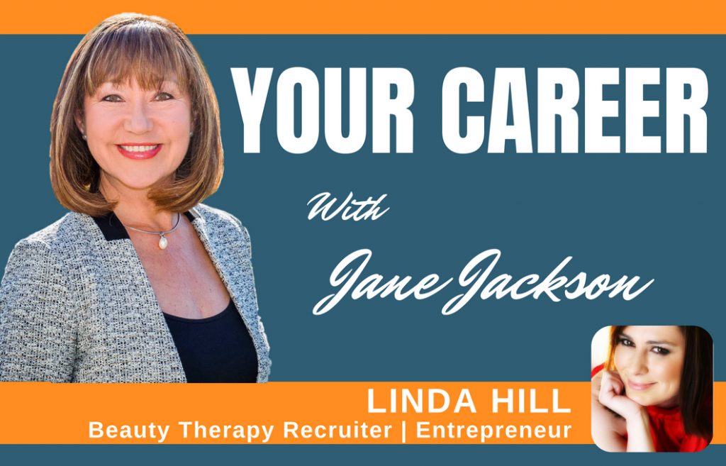 Linda Hill, Linda Hill Recruitment, Recruiter, beauty therapy, beauty, beauty therapy recruitment, London, Jane Jackson, Career Coach, recruitment