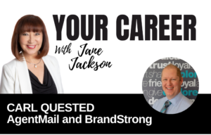 Your Career Podcast with Jane Jackson, Carl Quested – AgentMail and BrandStrong