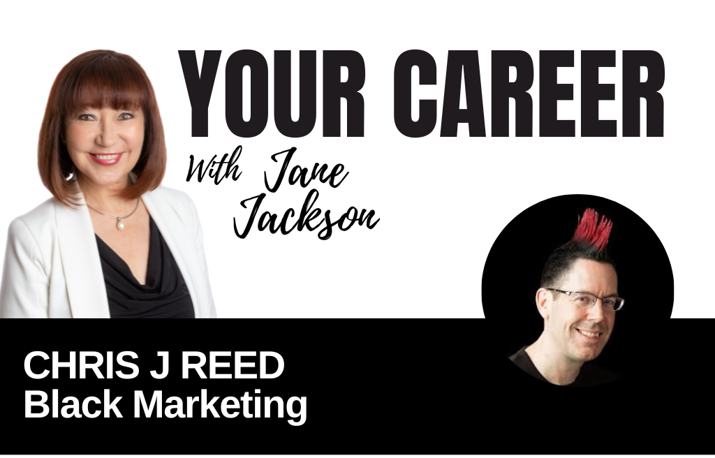 Your Career Podcast with Jane Jackson,Chris J Reed – Black Marketing