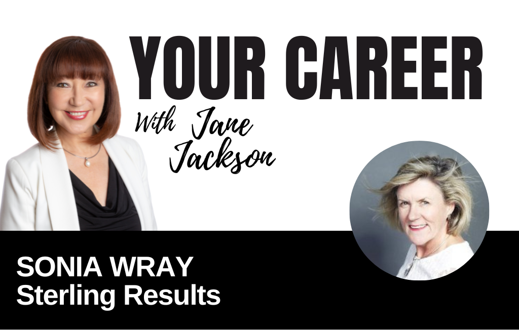 Your Career Podcast with Jane Jackson, Sonia Wray – Sterling Results
