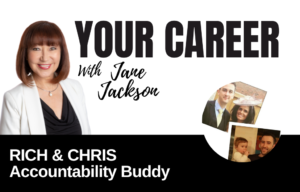 Your Career Podcast with Jane Jackson, Rich & Chris – Accountability Buddy