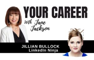 Jillian Bullock, Jane Jackson, LinkedIn Ninja, careers