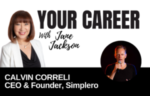 Your Career Podcast with Jane Jackson, Calvin Correli – CEO & Founder, Simplero