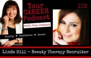 Linda Hill, recruitment, beauty therapy recruitment, career coach, Jane Jackson