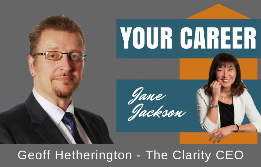 Geoff Hetherington, The Clarity CEO, Jane Jackson, Your Career Podcast, Your Career, career coach, sydney, australia, leadership, leadership coach, careers, career change, entrepreneur