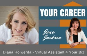 Diana Holwerda, Virtual Assistant, Jane Jackson, Career Coach, podcast, career, careers, sydney, Australia, VA