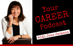Jane Jackson, podcast, career podcast, career coach, career