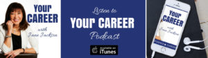 Jane Jackson, jane jackson careers, podcast, jane jackson podcast, your career podcast, iTunes
