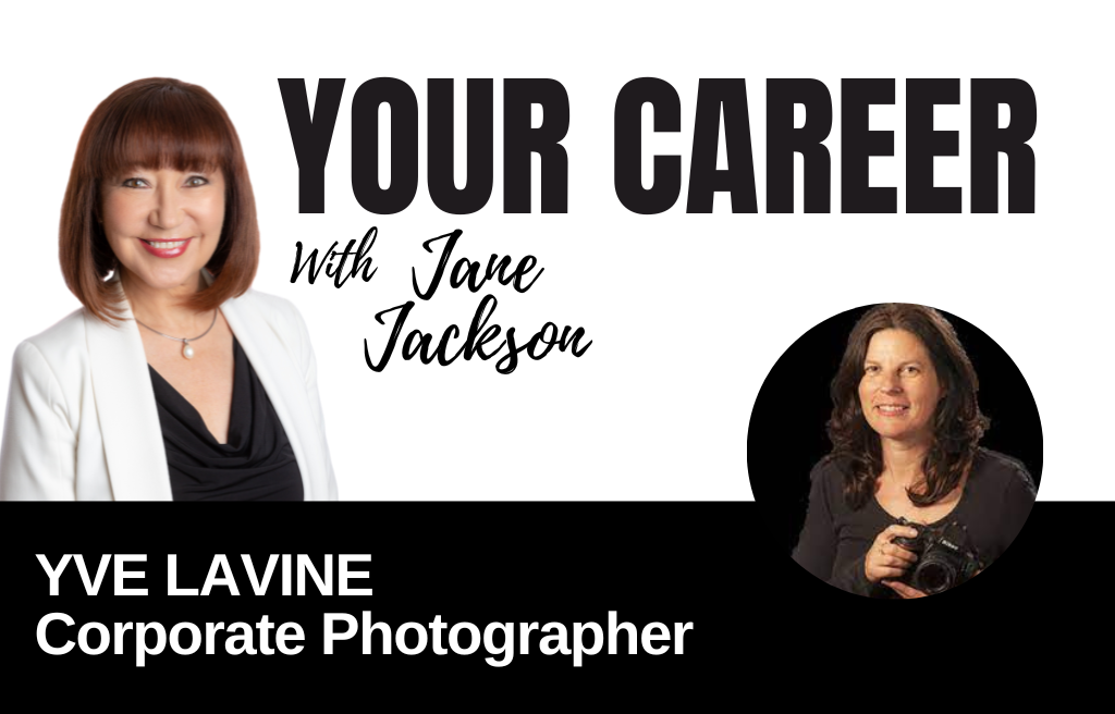 Your Career Podcast with Jane Jackson, Yve Lavine Corporate Photographer