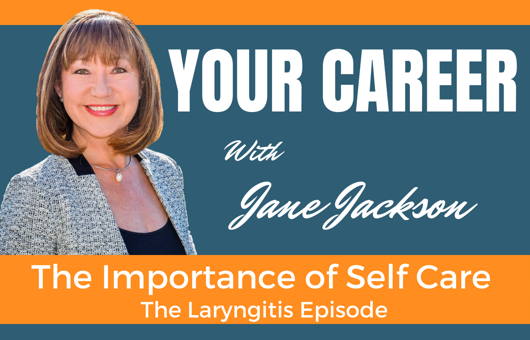self care, Jane Jackson, laryngitis, career coach, coaching, careers, career, entrepreneur, mindfulness, health, wellness