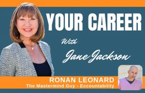 Ronan Leonard, The Mastermind Guy, Jane Jackson, Career Coach, Your Career Podcast, careers, entrepreneurs