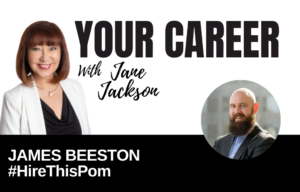 Your Career Podcast with Jane Jackson, James Beeston #HireThisPom