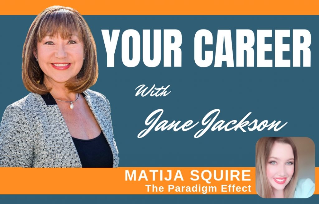 Matija Squire, YOUR CAREER Podcast, career, careers, podcast interview, podcast host. The Paradigm Effect