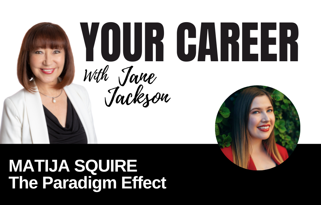 Your Career Podcast with Jane Jackson,Matija Squire The Paradigm Effect