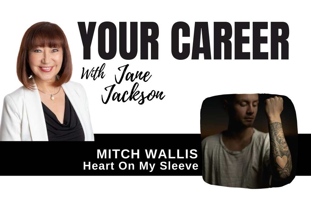 Mitch Wallis, Your Career Podcast, Jane Jackson, career coach, Heart On My Sleeve, mental health, emotional wellbeing, wellbeing, workplace wellbeing, depression, health, Microsoft, marketing, careers