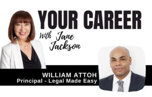 William Attoh, legal made easy, lawyer, pilot, career change, Jane Jackson, YOUR CAREER Podcast