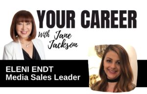 Eleni Endt, media sales, Your Career Podcast, Jane Jackson, redundancy