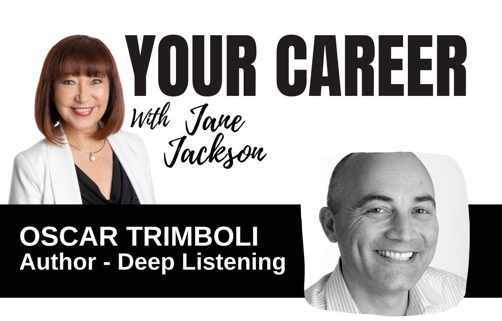 oscar trimboli, deep listening, your career podcast