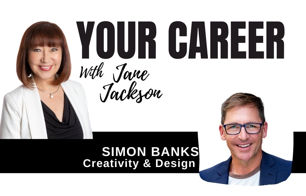 Simon Banks, Creativity, Innovation, Your Career Podcast, Jane Jackson