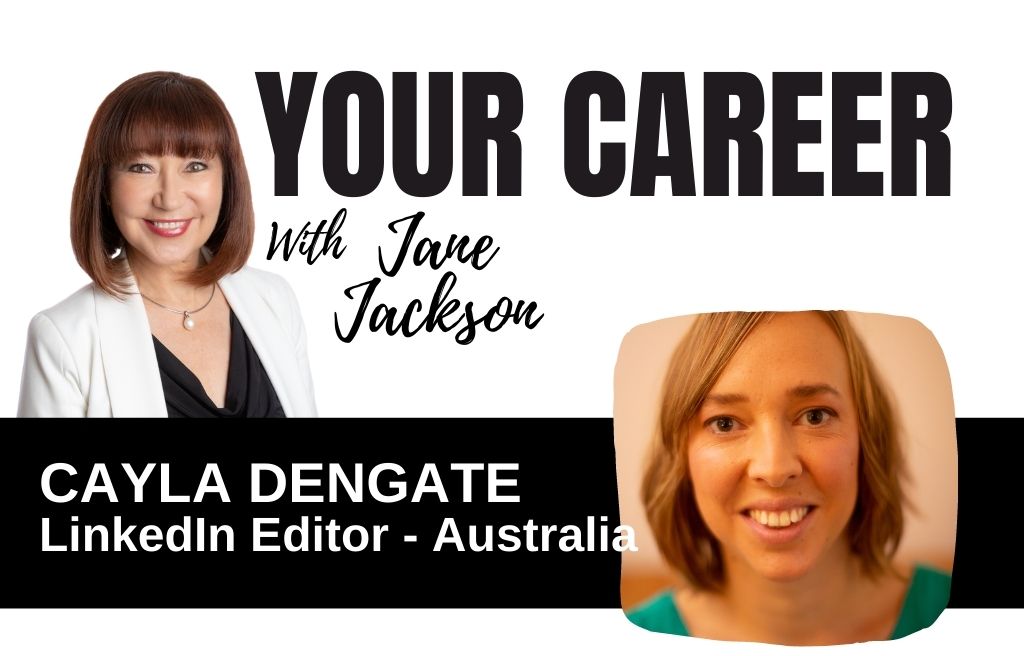Cayla Dengate, LinkedIn News, LinkedIn, LinkedIn Editor, Jane Jackson, Career Coach, Your Career Podcast, Careers, Sydney career coach