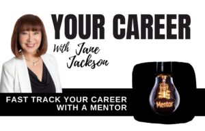 mentoring, career mentor, mentor, career coach, career counsellor, Jane Jackson, your career podcast