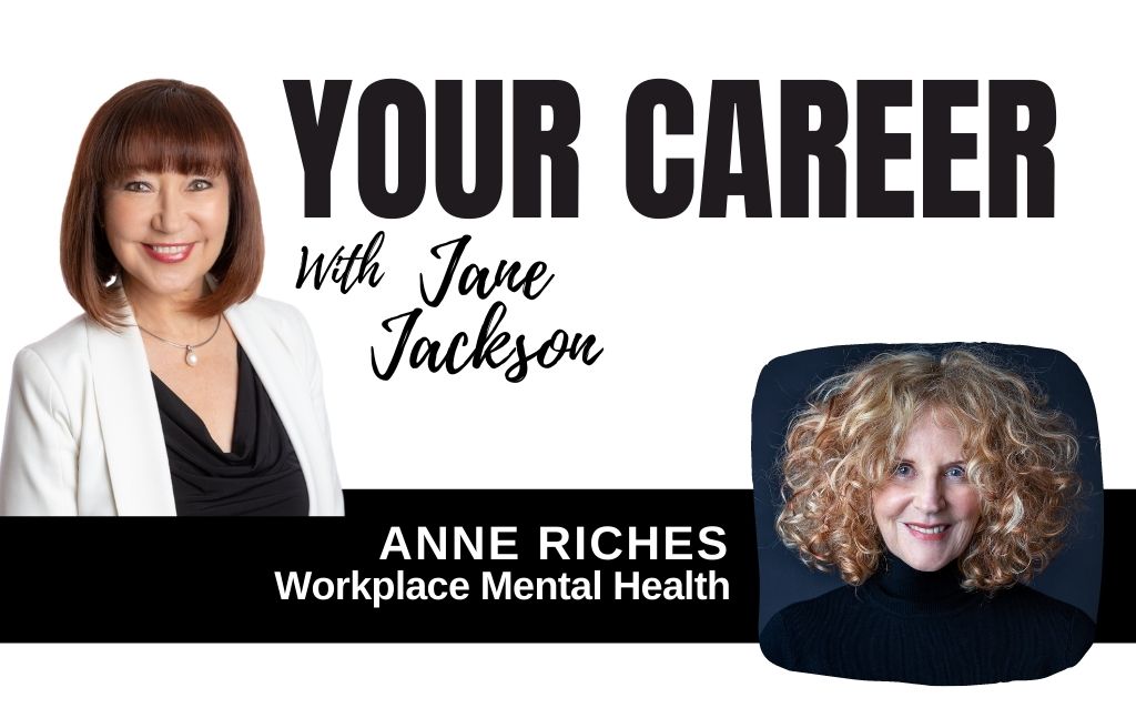 Anne Riches, Jane Jackson, Your Career Podcast, career coach, mental health, covid health, workplace mental health, workplace wellbeing, Jane Jackson, top sydney career coach, top career coach, podcast host, careers, career transition, career change, wellness and health